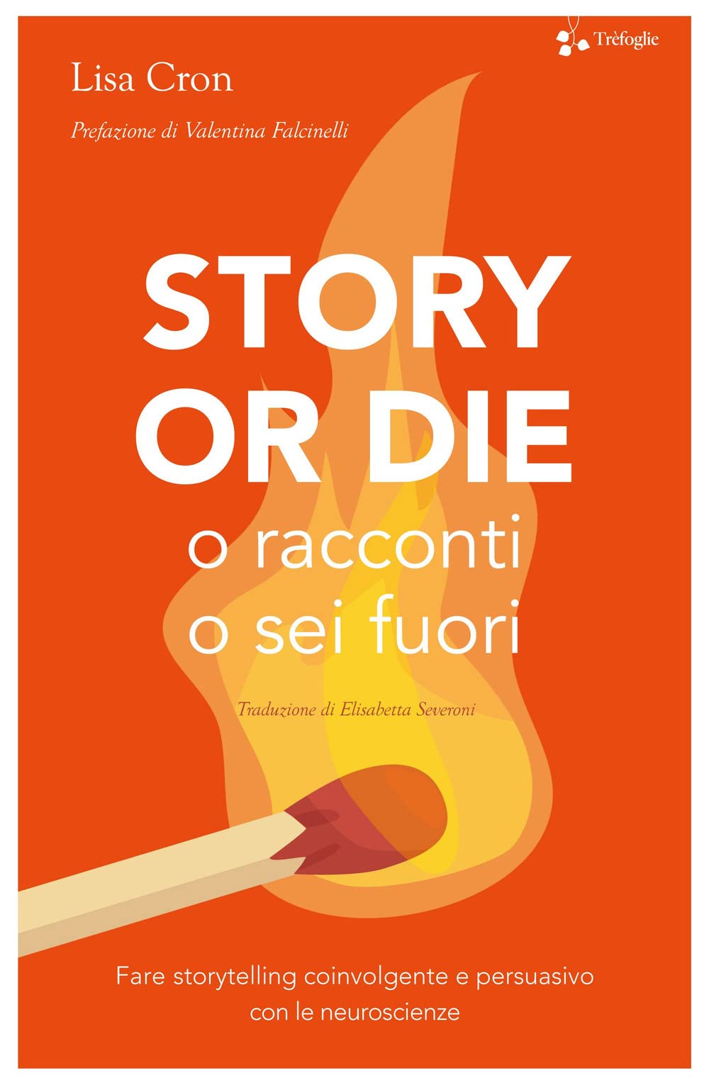 Story or die. O racconti o sei fuori. Fare storytelling coinvolgente e persuasivo con le neuroscienze Business, Finance & Career