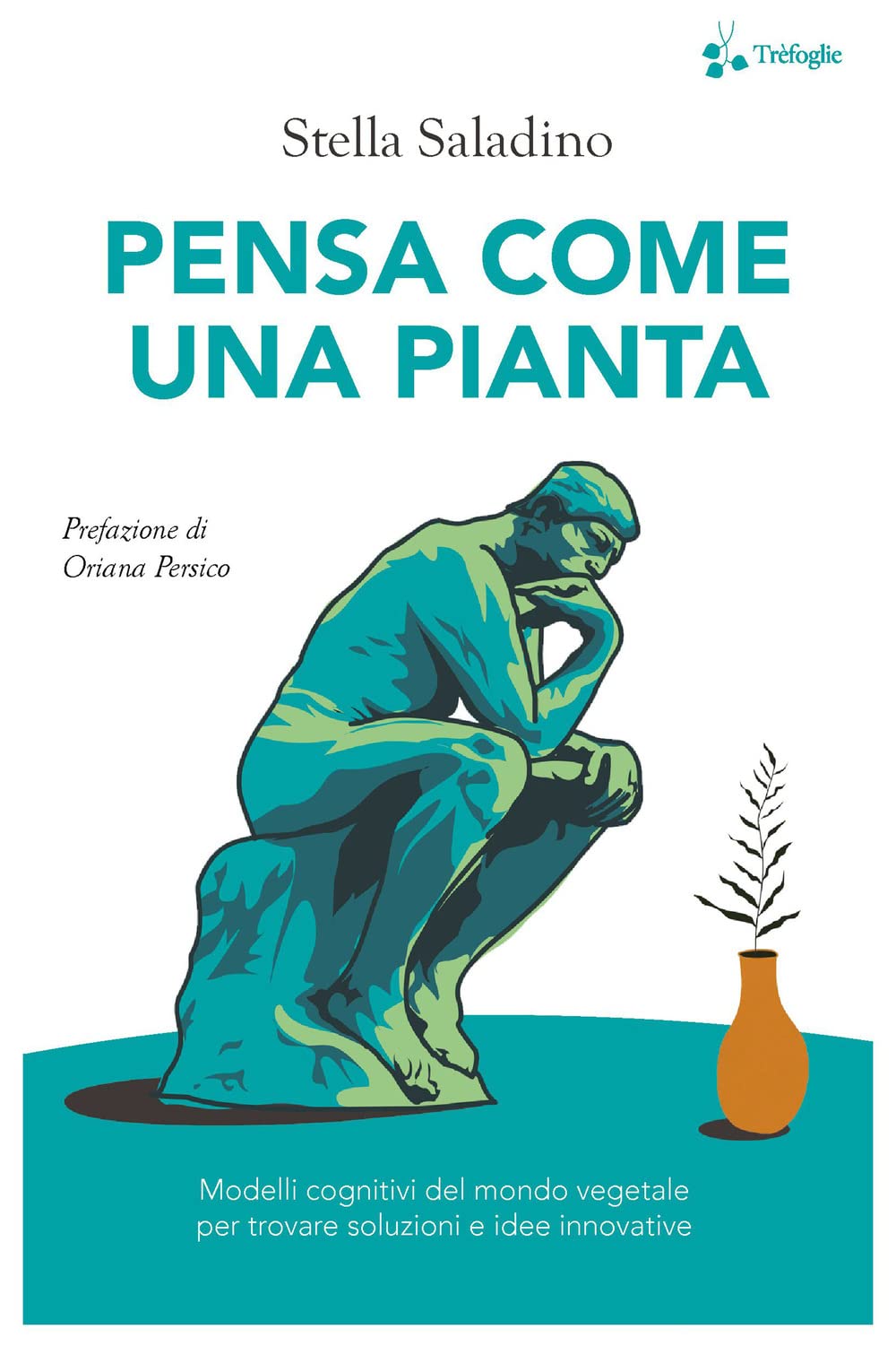 Pensa come una pianta. Modelli cognitivi del mondo vegetale per trovare soluzioni e idee innovative book