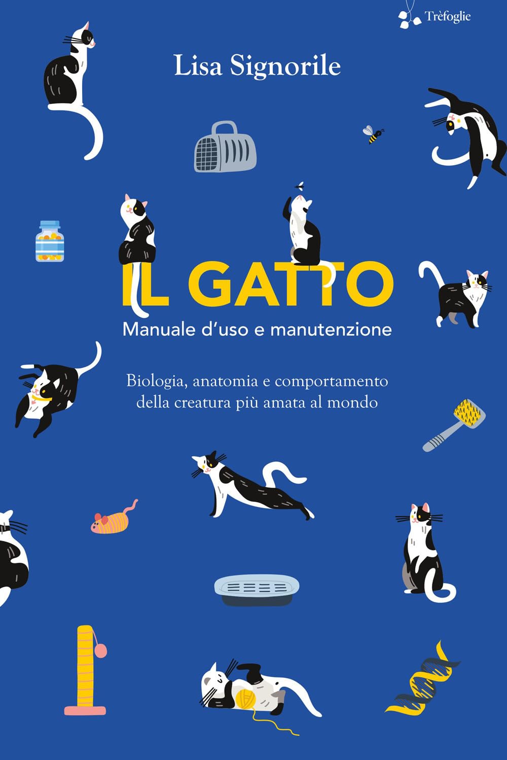 Il gatto. Manuale d'uso e manutenzione. Biologia, anatomia e comportamento della creatura più amata al mondo Pets