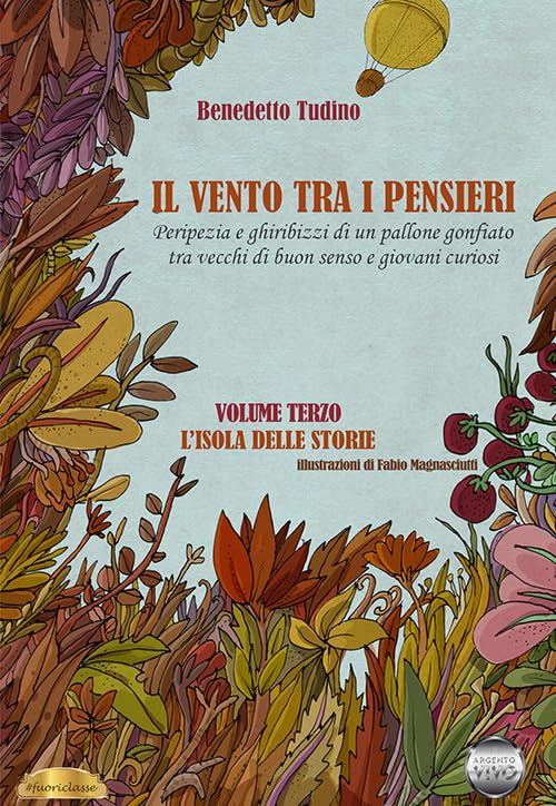 Il vento tra i pensieri. Peripezia e ghiribizzi di un pallone gonfiato tra vecchi di buon senso e giovani curiosi. L' isola delle storie (Vol. 3) book