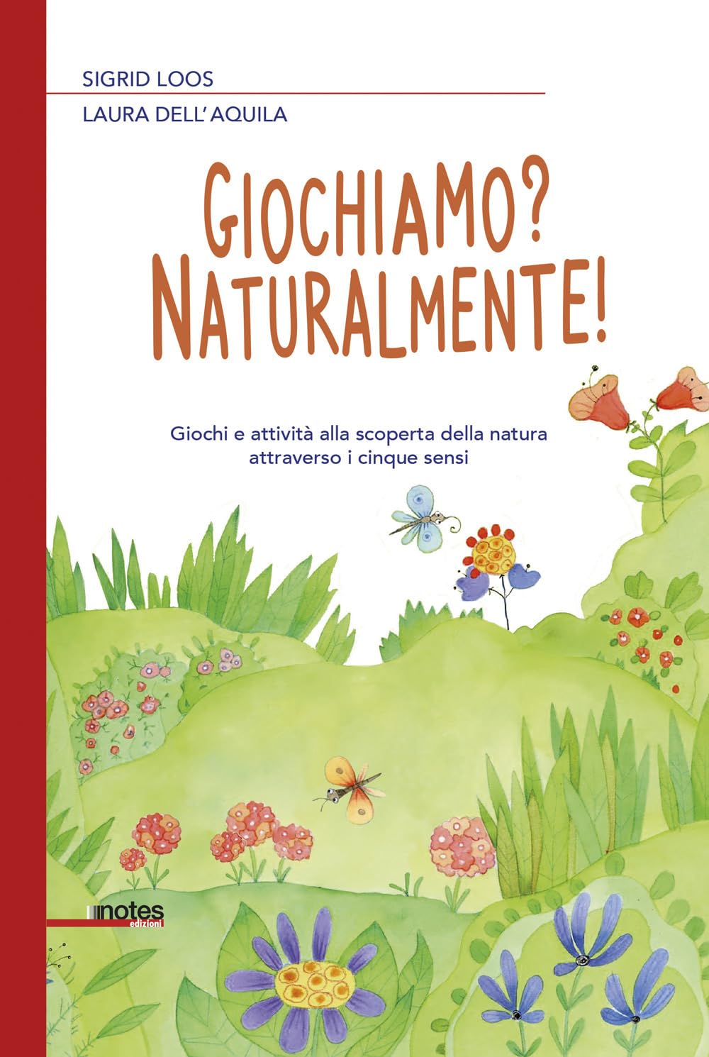 Giochiamo? Naturalmente! Giochi e attività alla scoperta della natura attraverso i cinque sensi book