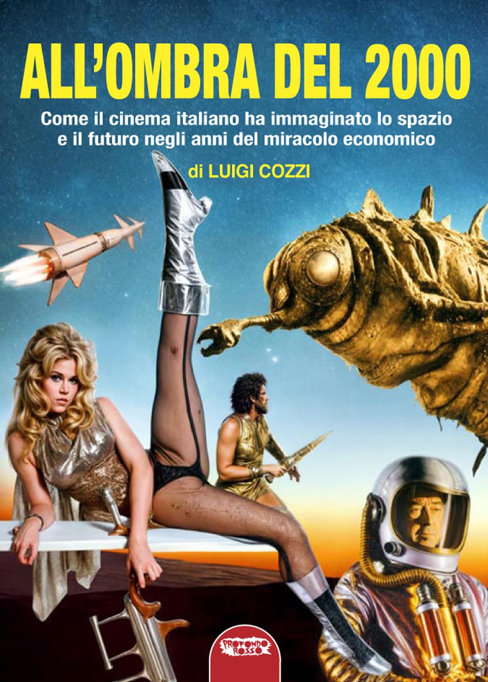 All'ombra del 2000. Come il cinema italiano ha immaginato lo spazio e il futuro negli anni del miracolo economico book