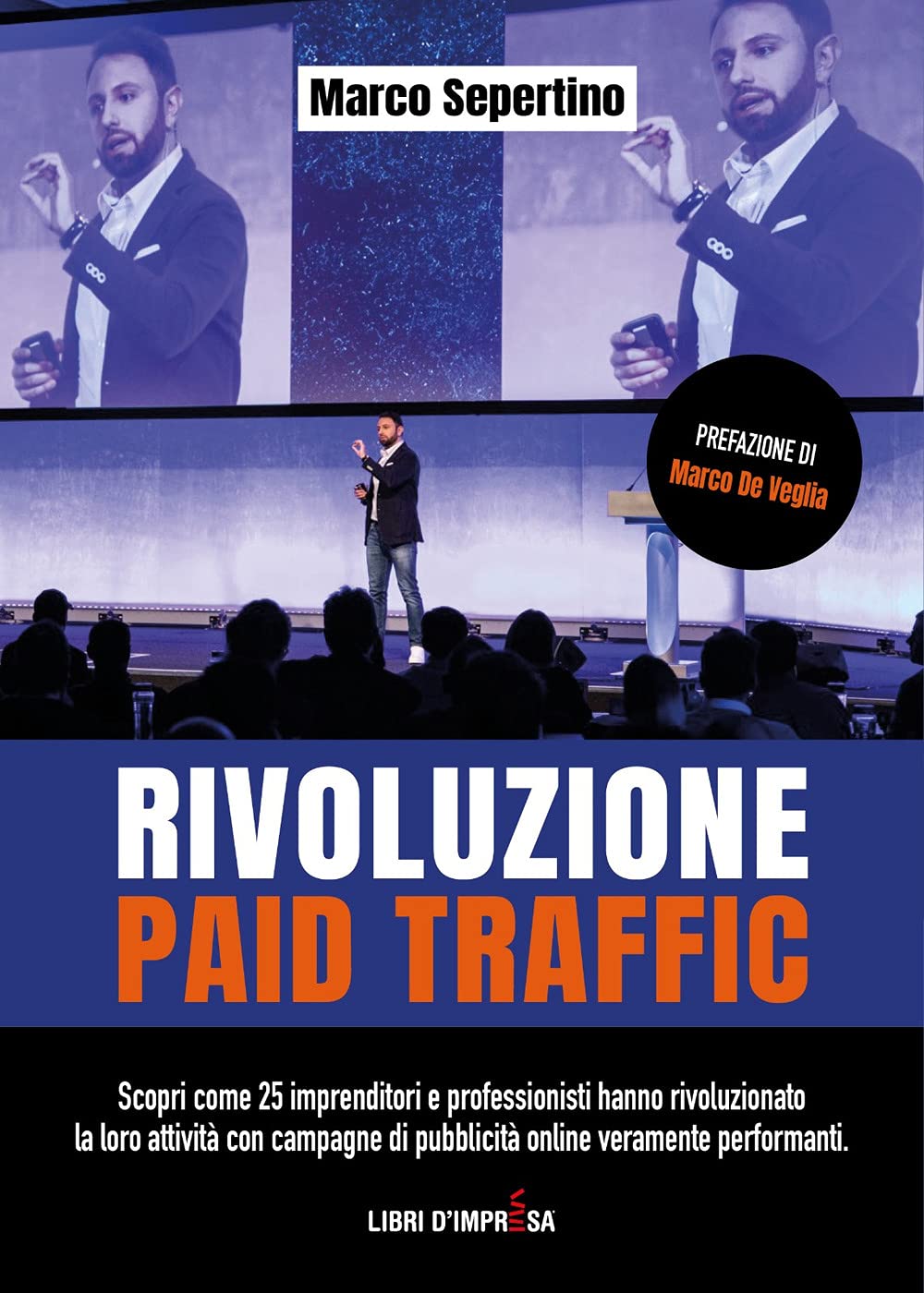 Rivoluzione Paid Traffic: Scopri come 25 imprenditori e professionisti hanno rivoluzionato la loro attività con campagne di pubblicità veramente performanti book