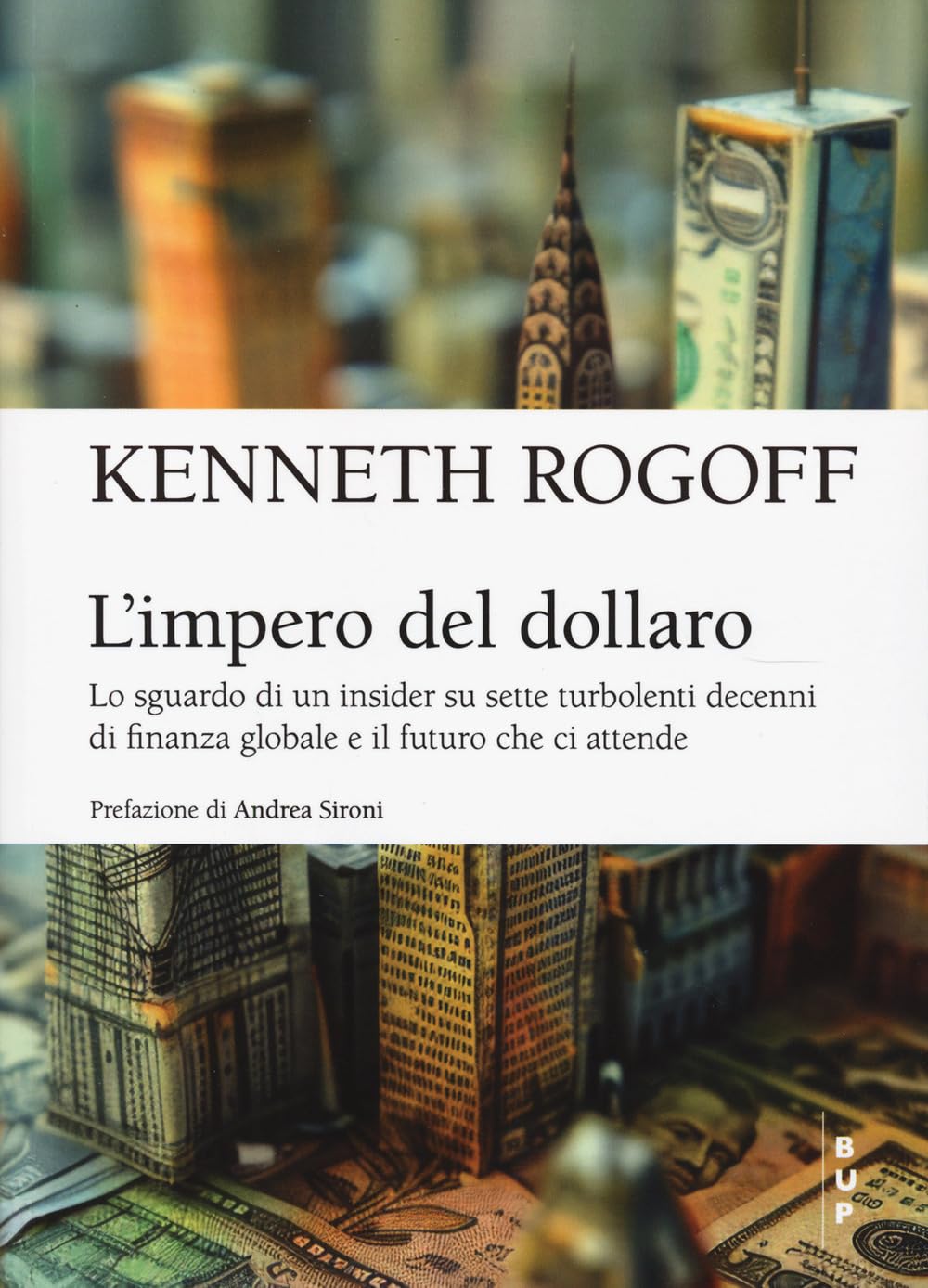 L' impero del dollaro. Lo sguardo di un insider su sette turbolenti decenni di finanza globale e il futuro che ci attende Business, Finance & Career