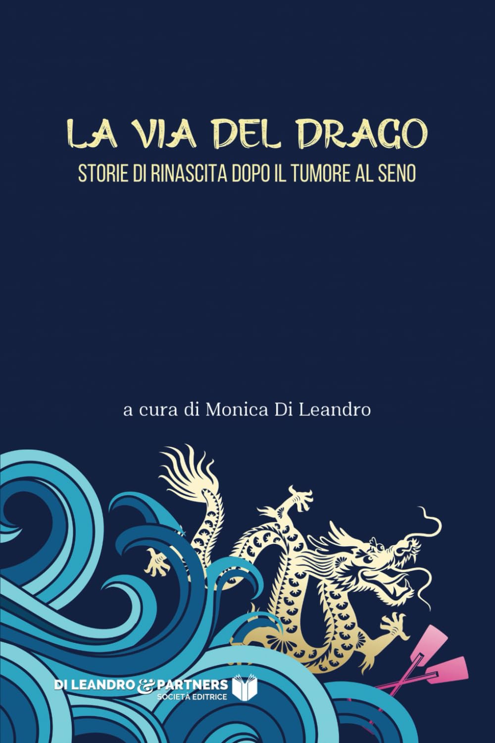 La via del Drago: storie di rinascita dopo il tumore al seno book