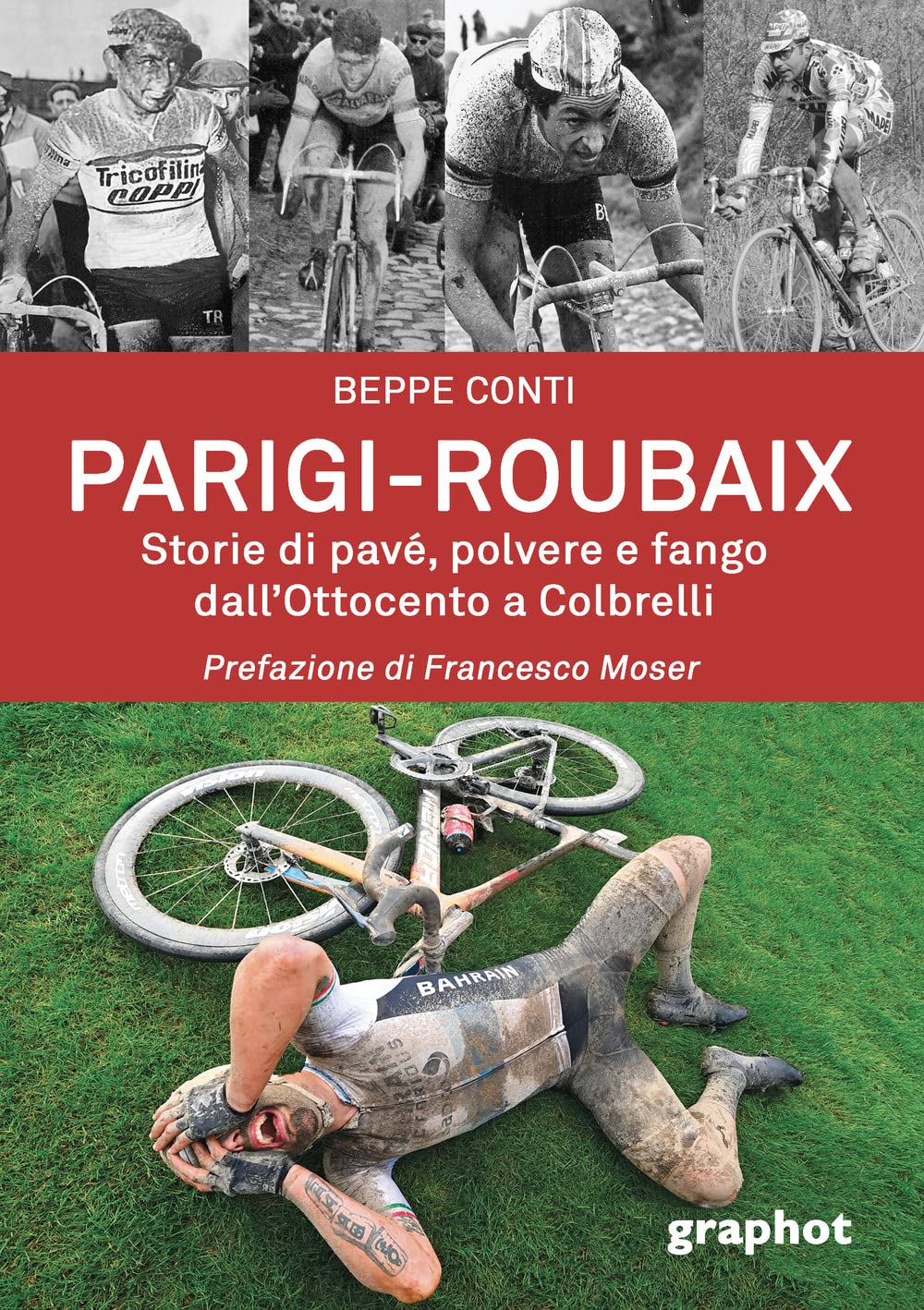 Parigi-Roubaix. Storie di pavé, polvere e fango dall'Ottocento a Colbrelli book