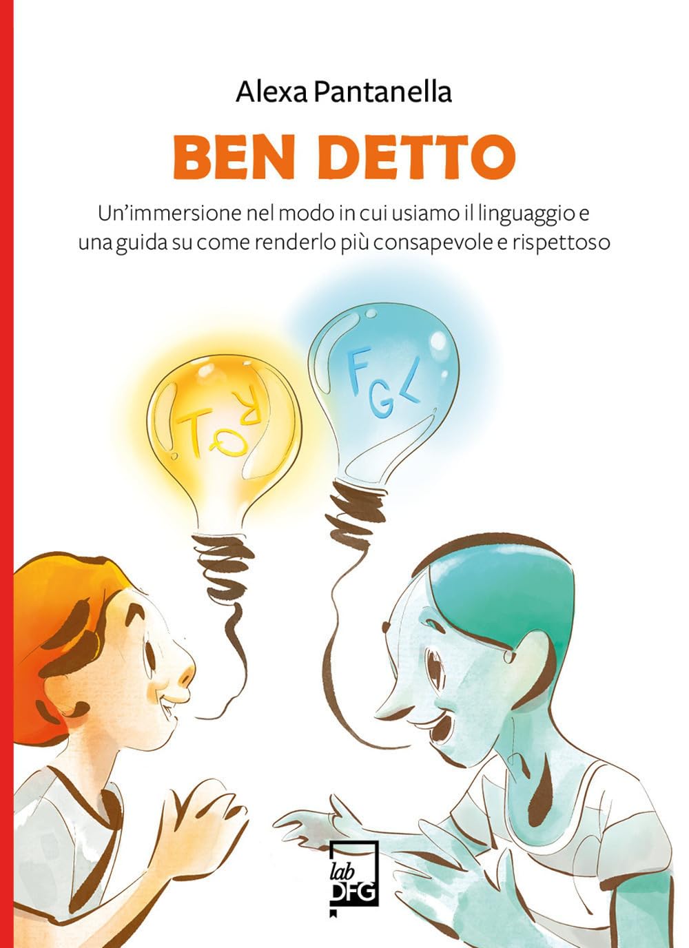Ben detto. Un’immersione nel modo in cui usiamo il linguaggio e una guida su come renderlo più consapevole e rispettoso book