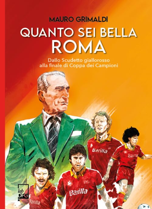 Quanto sei bella Roma. Dallo Scudetto giallorosso alla finale di Coppa dei Campioni Leisure & Fun