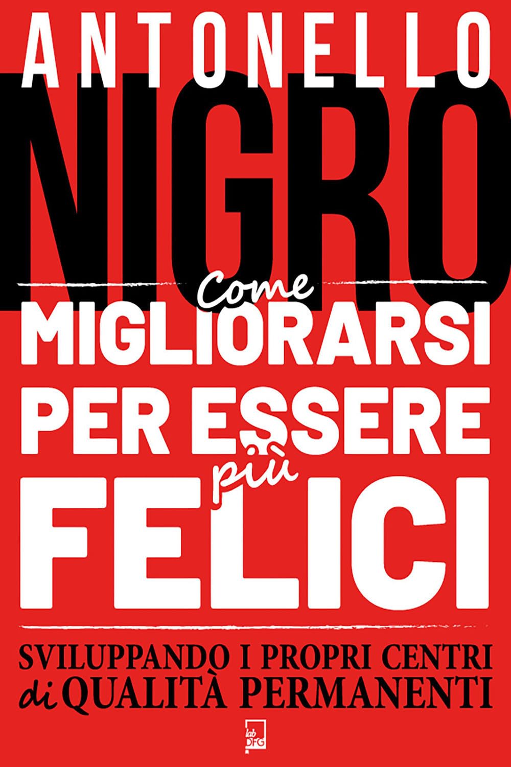 Come migliorarsi per essere più felici sviluppando i propri centri di qualità permanenti Lifestyle
