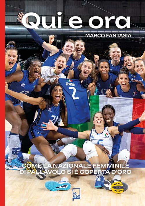 Qui e ora. Come la nazionale femminile di pallavolo si è coperta d'oro book
