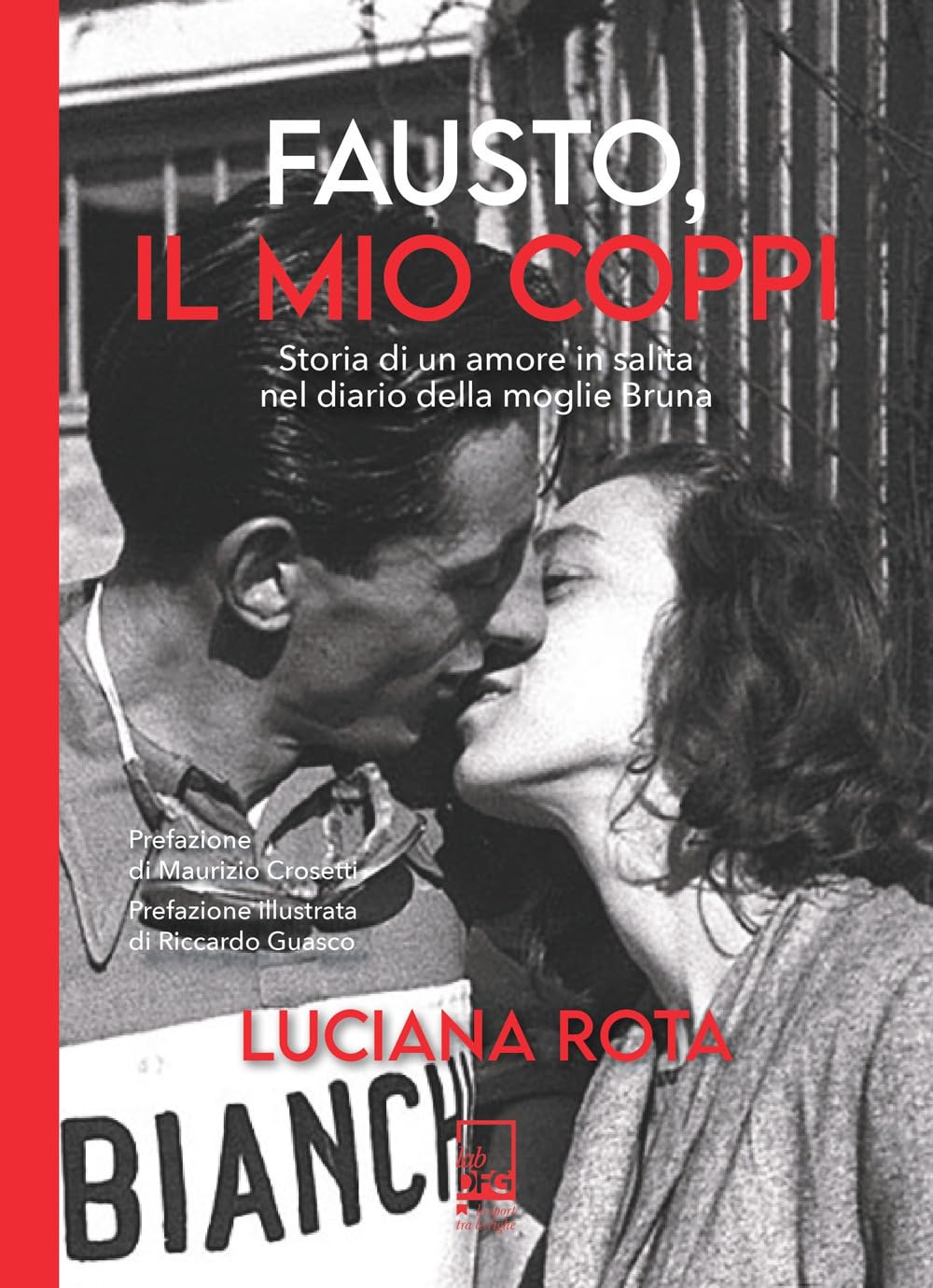 Fausto, il mio Coppi. Storia di un amore in salita nel diario della moglie Bruna book