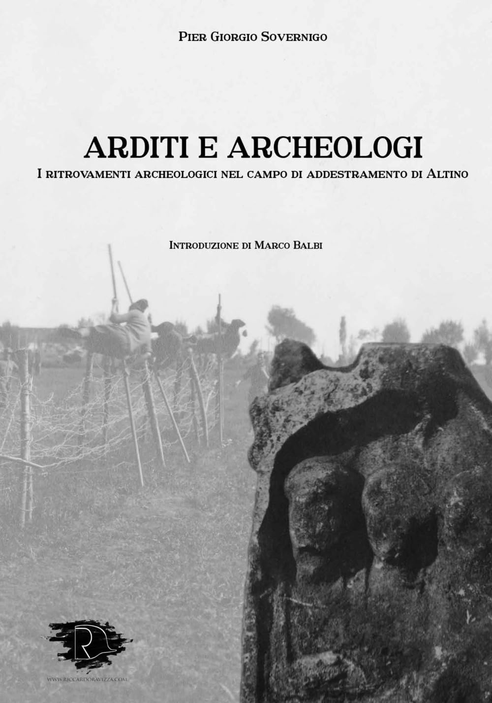 Arditi e archeologi. I ritrovamenti archeologici nel campo di addestramento di Altino. Ediz. integrale book