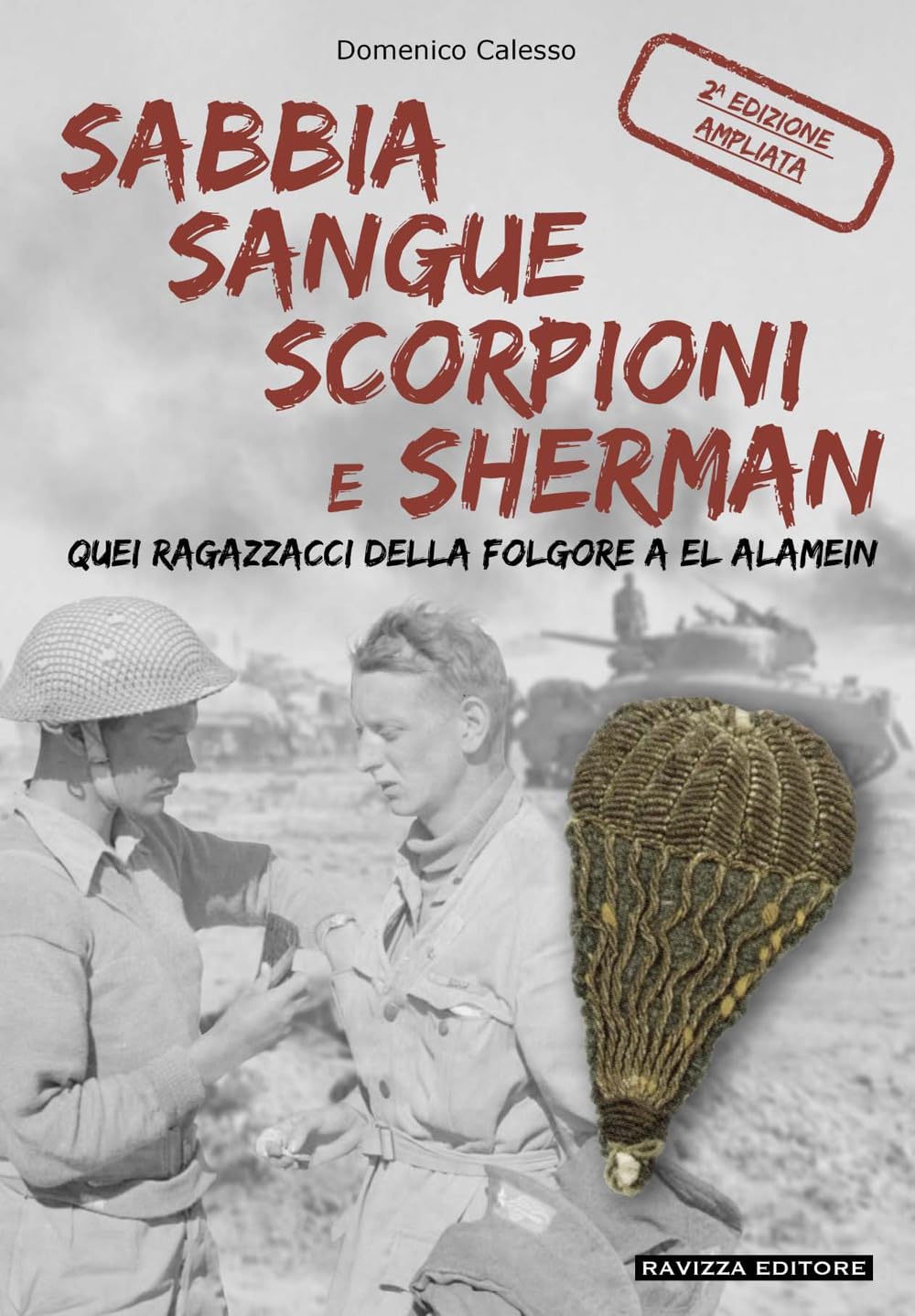Sabbia sangue scorpioni e Sherman. Quei ragazzacci della folgore a El Alamein. Ediz. ampliata book