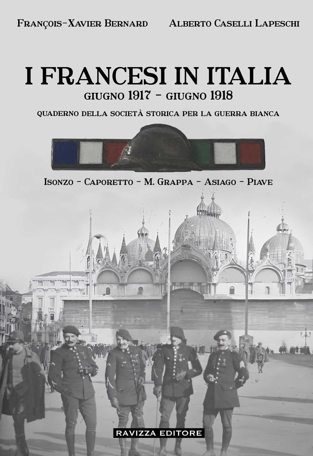 I francesi in Italia. Giugno 1917-giugno 1918. Quaderno della società storica per la guerra bianca. Isonzo-Caporetto-M.Grappa-Asiago-Piave book