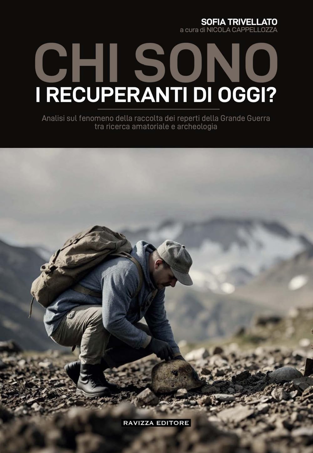 Chi sono i recuperanti di oggi? Analisi sul fenomeno della raccolta dei reperti della Grande Guerra tra ricerca amatoriale e archeologia book