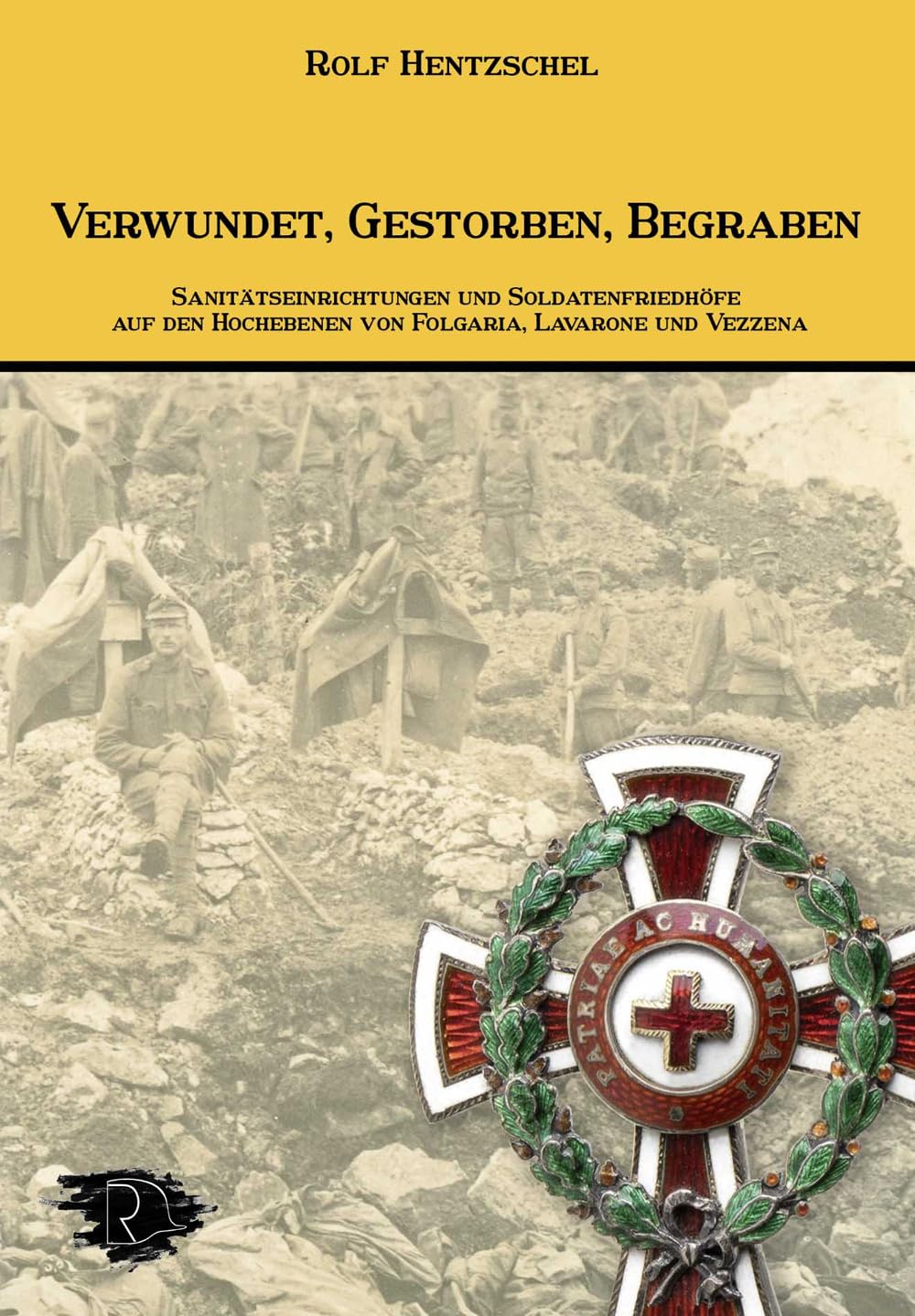 Verwundet, Gestorben, Begraben. Sanitätseinrichtungen und Soldatenfriedhöfe auf den Hochebenen von Folgaria, Lavarone und Vezzena Death & Mourning