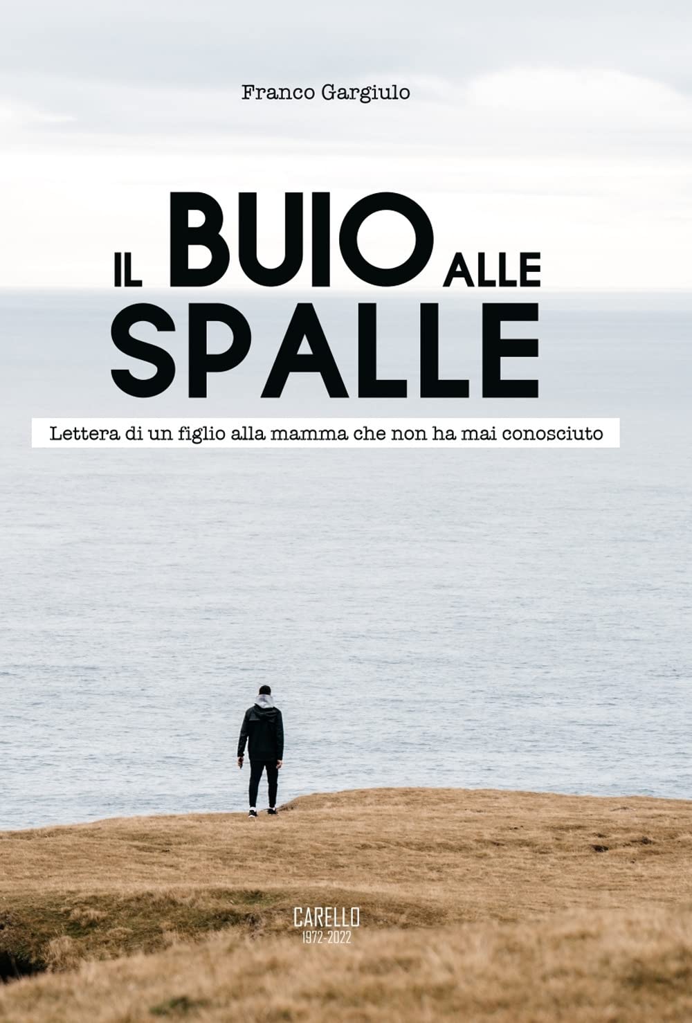 Il buio alle spalle. Lettera di un figlio alla mamma che non ha mai conosciuto book