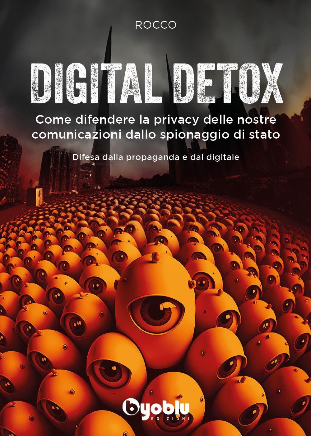Digital detox. Come difendere la privacy delle nostre comunicazioni dallo spionaggio di stato Books