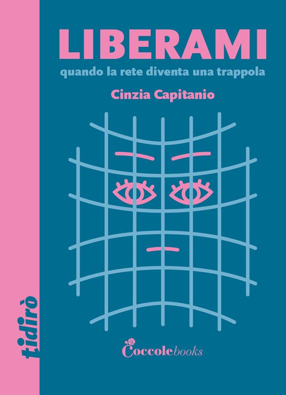 Liberami. Quando la rete diventa una trappola. Ediz. illustrata book