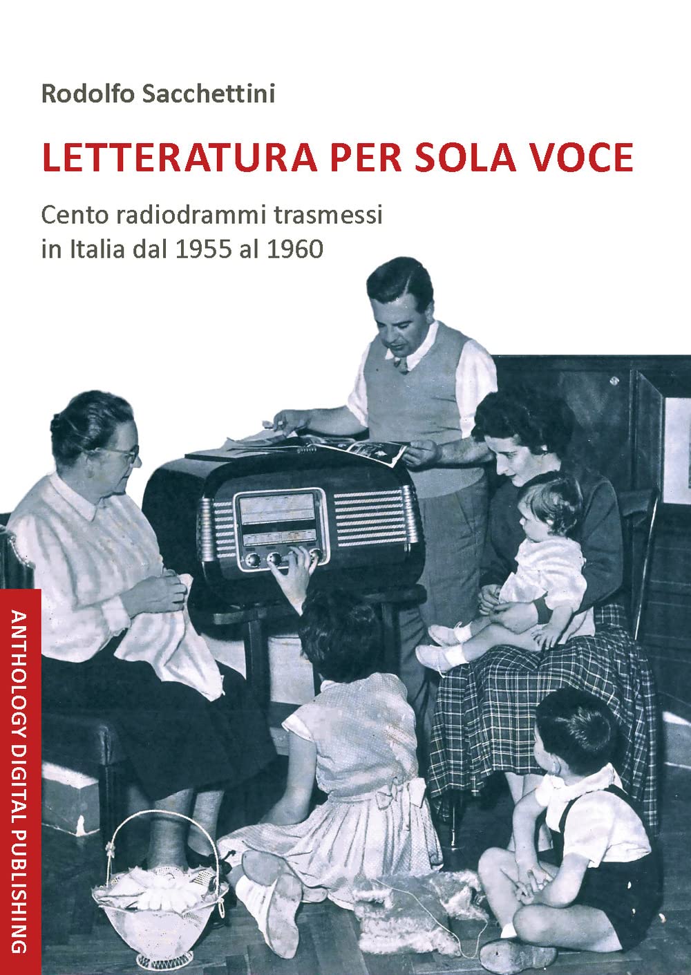 Letteratura per sola voce. Cento radiodrammi trasmessi in Italia dal 1955 al 1960. Nuova ediz. book