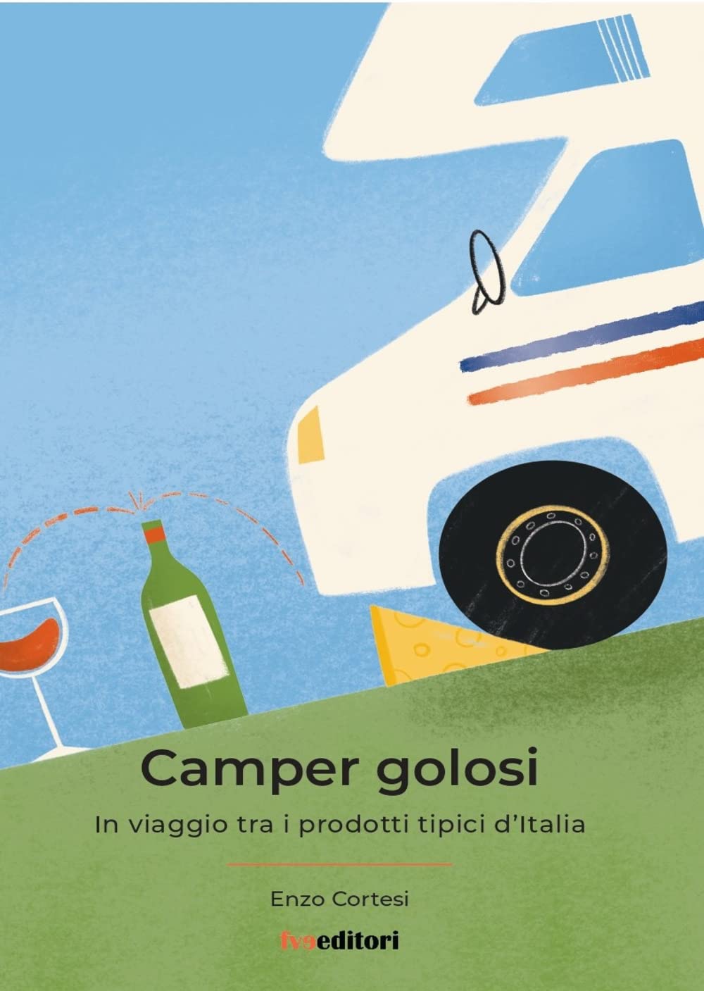 Camper Golosi. In viaggio tra i prodotti tipici d'Italia Leisure, Home & Garden