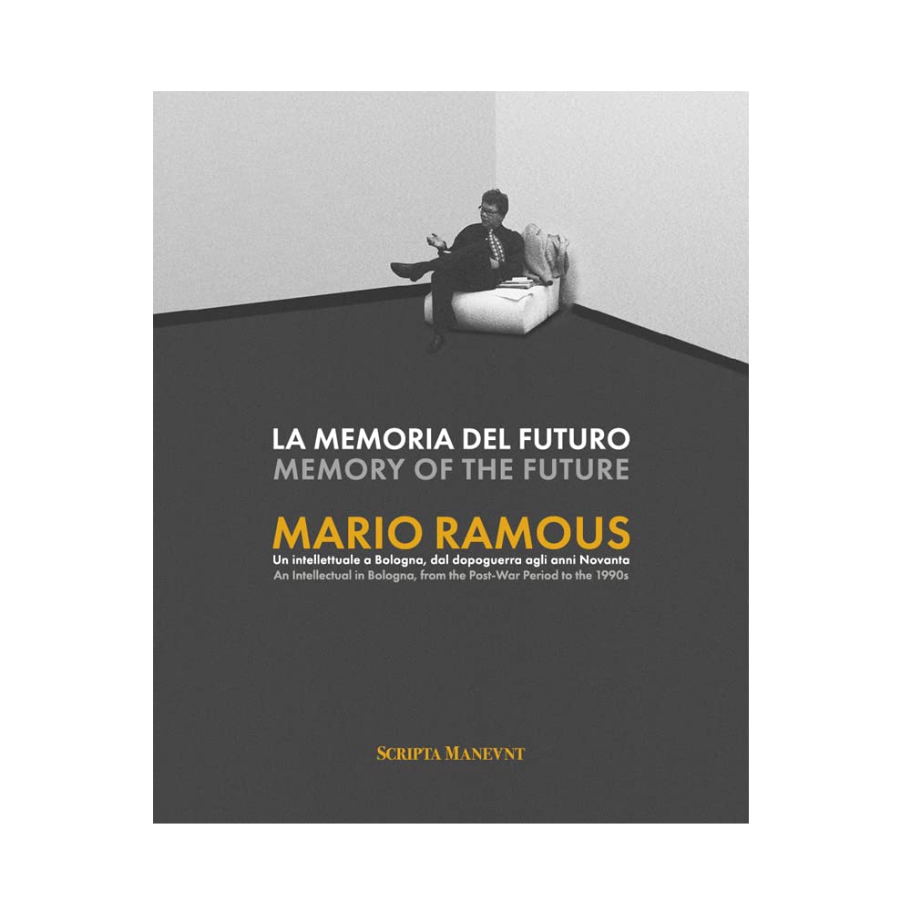 La memoria del futuro. Mario Ramous. Un intellettuale a Bologna, dal dopoguerra agli anni Novanta. Ediz. bilingue book