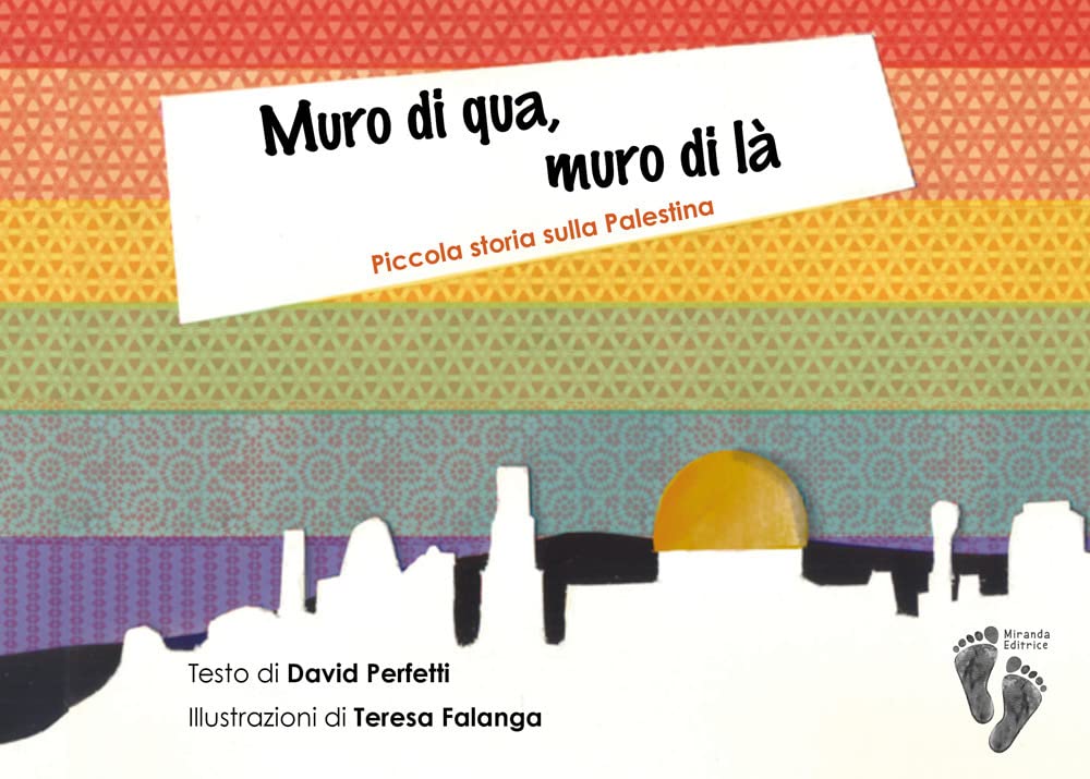 Muro di qua, muro di là. Piccola storia sulla Palestina. Ediz. a colori book