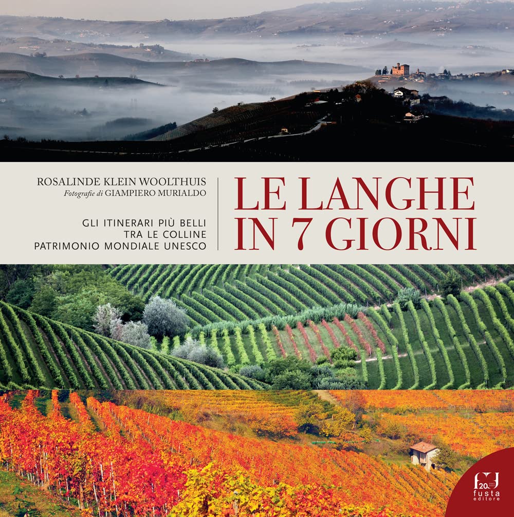Le Langhe in 7 giorni. Gli itinerari più belli tra le colline Patrimonio Mondiale UNESCO (Storie di terre territori donne e uomini) Leisure, Home & Garden
