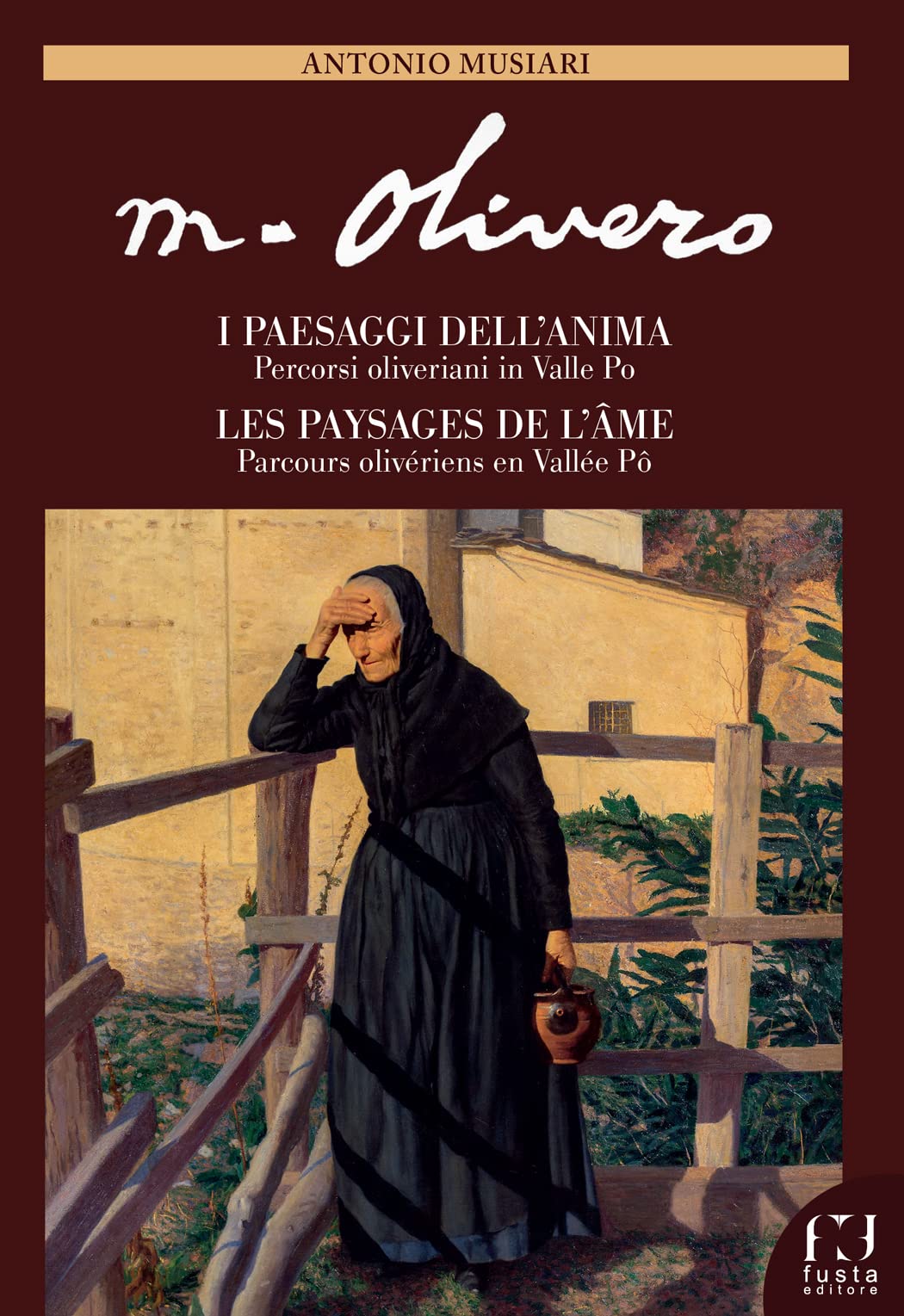 Matteo Olivero. I paesaggi dell'anima/Les paysages de l'ame. Percorsi oliveriani in Valle Po/Parcours olivériens en Vallée Pô. Ediz. italiana e francese book