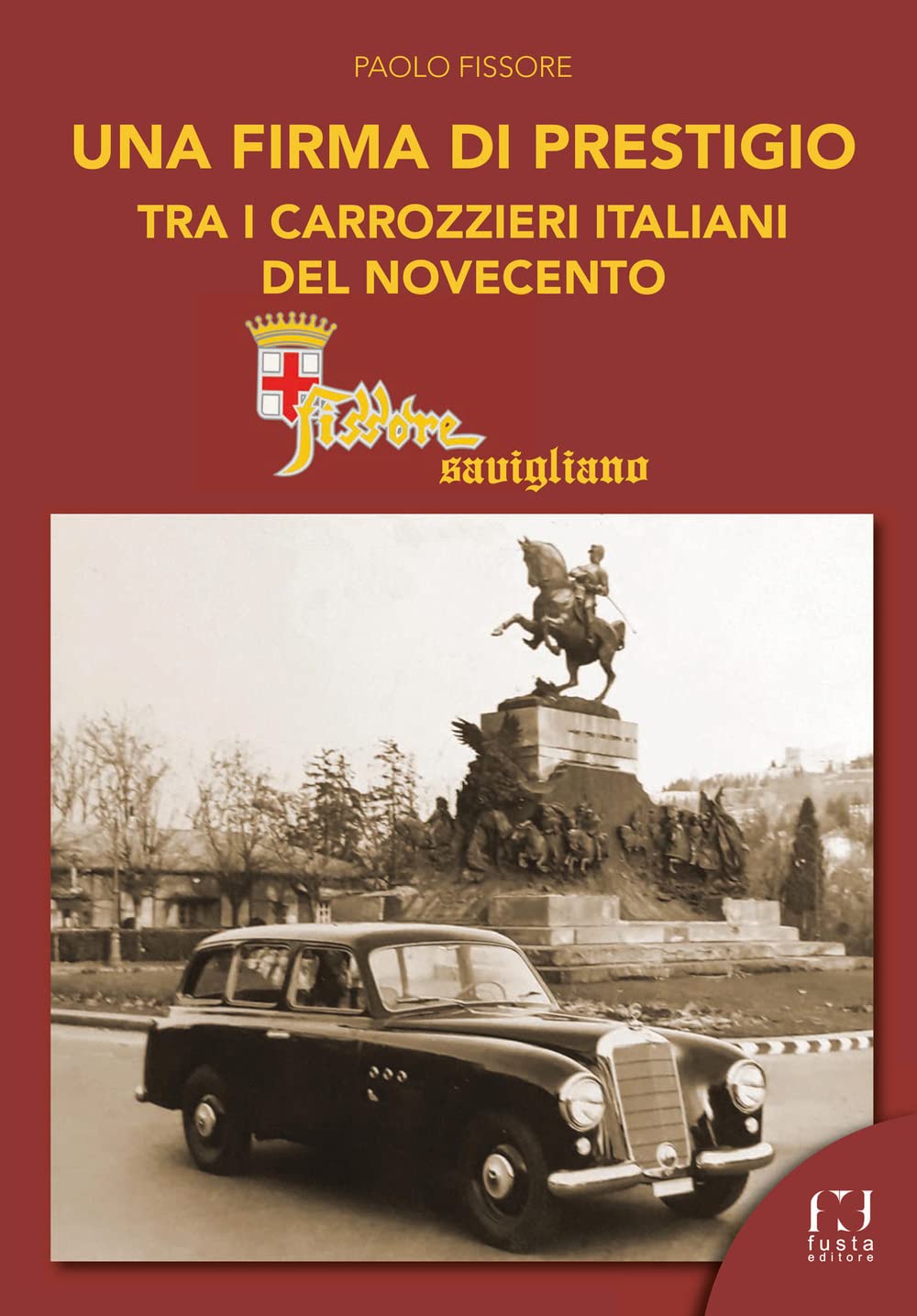 Fissore Savigliano. Una firma di prestigio tra i carrozzieri italiani del '900 book