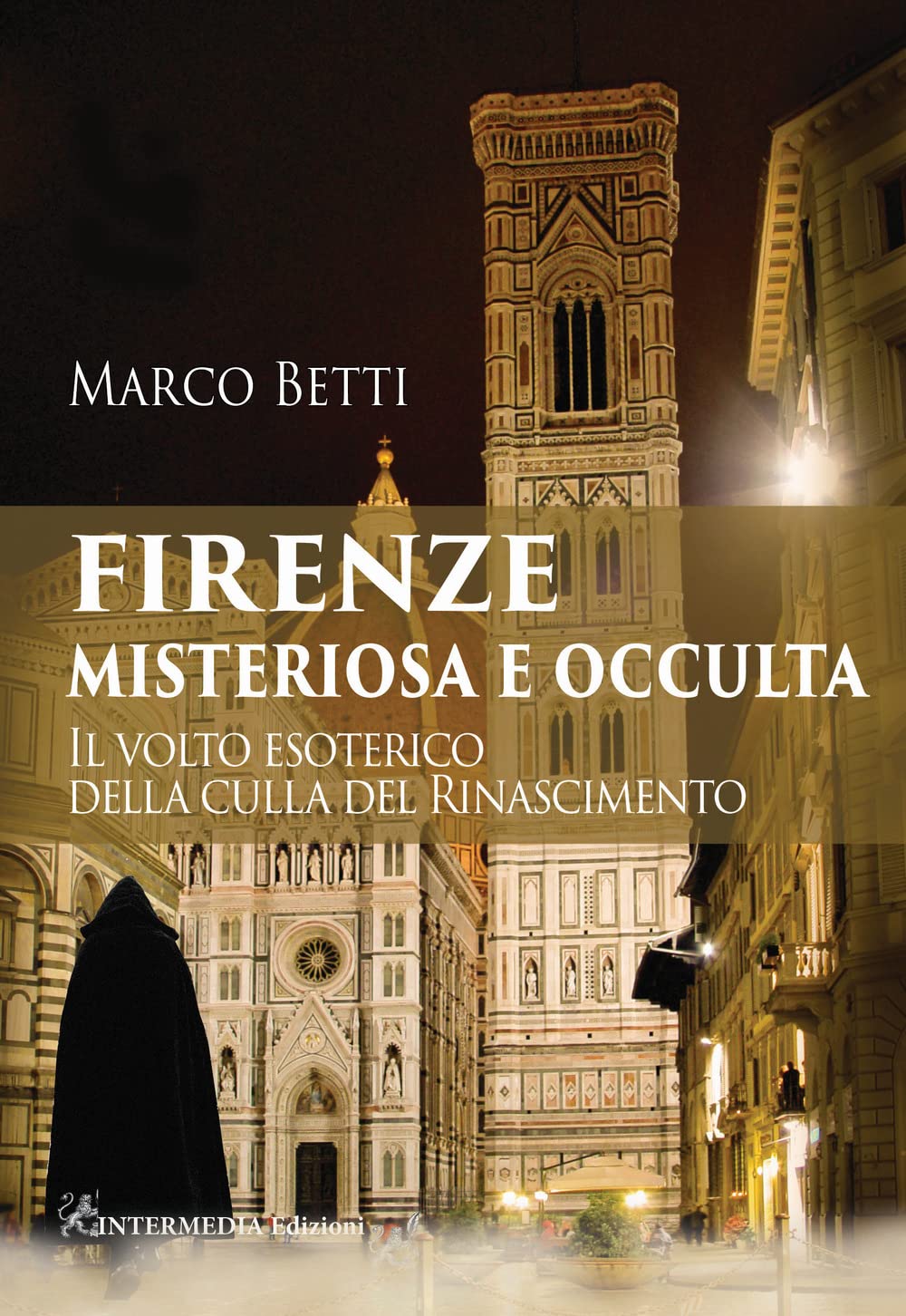 Firenze misteriosa e occulta. Il volto esoterico della culla del Rinascimento book