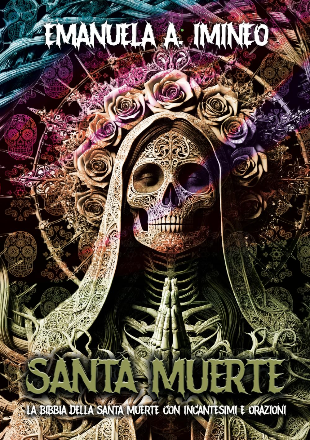 Santa Muerte: La Bibbia della Santa Muerte con incantesimi e orazioni book
