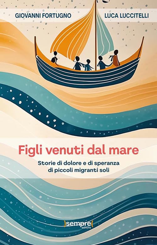 Figli venuti dal mare. Storie di dolore e di speranza di piccoli migranti soli Books