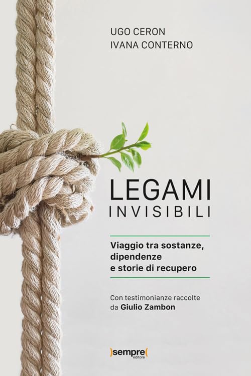 Legami invisibili. Viaggio tra sostanze, dipendenze e storie di recupero book