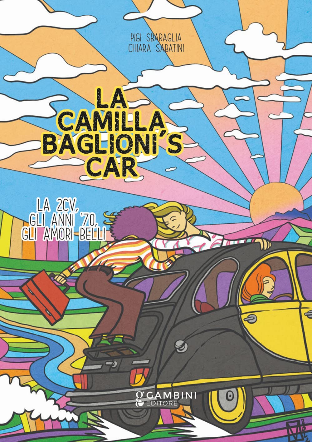 La Camilla Baglioni's car. La 2CV, gli anni '70, gli amori belli book