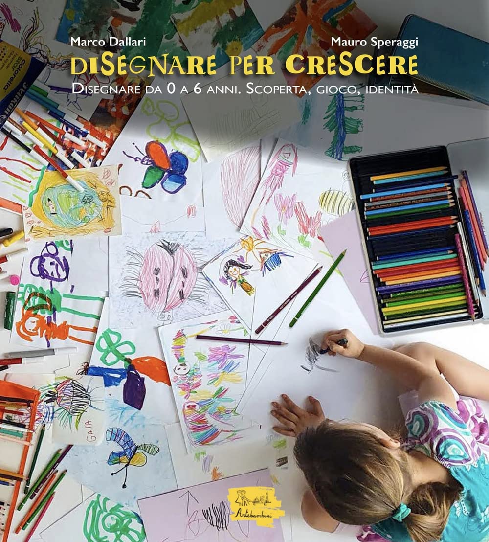 Disegnare per crescere. Disegnare da 0 a 6 anni. Scoperta, gioco, identità book