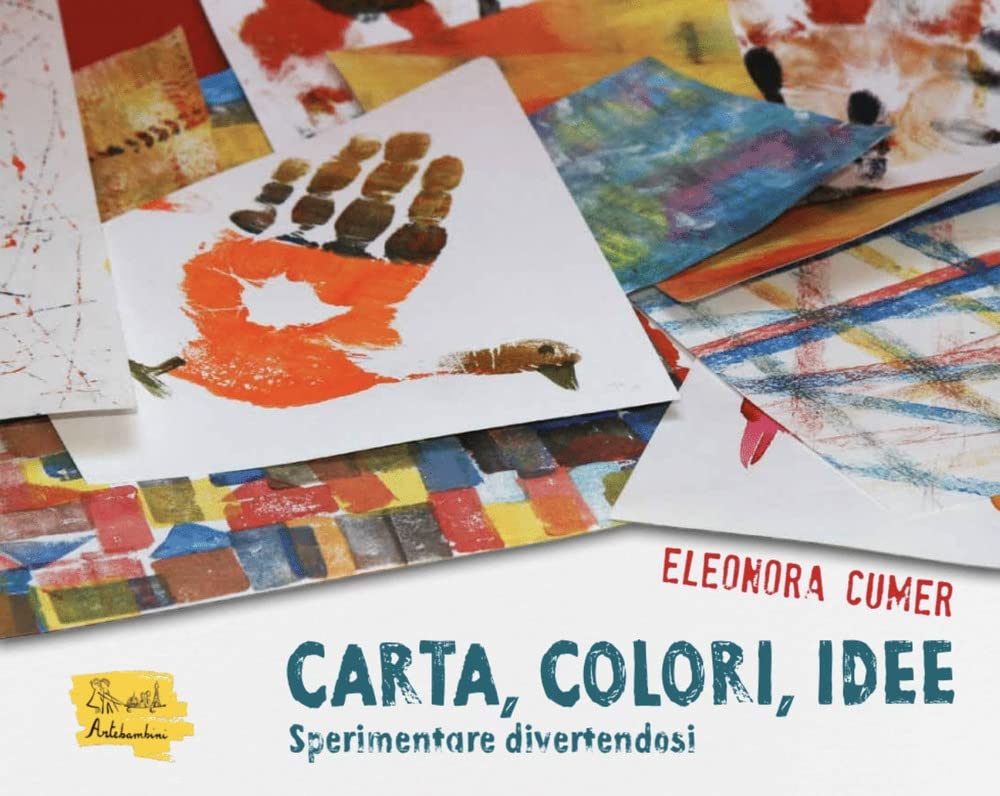 Carta, colori, idee. Sperimentare divertendosi book