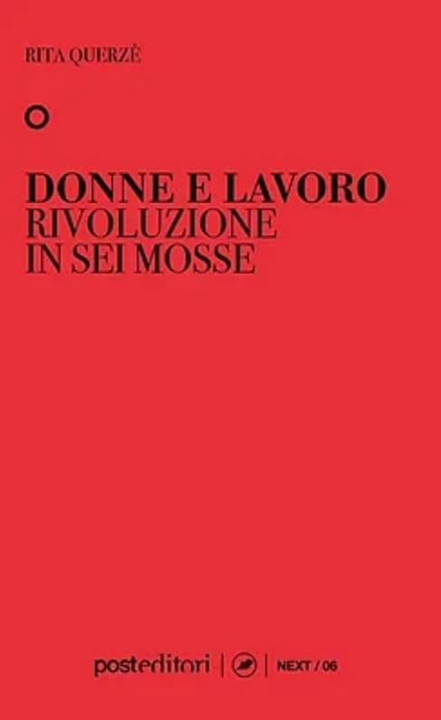 Donne e Lavoro. Rivoluzione in sei mosse Business, Finance & Career