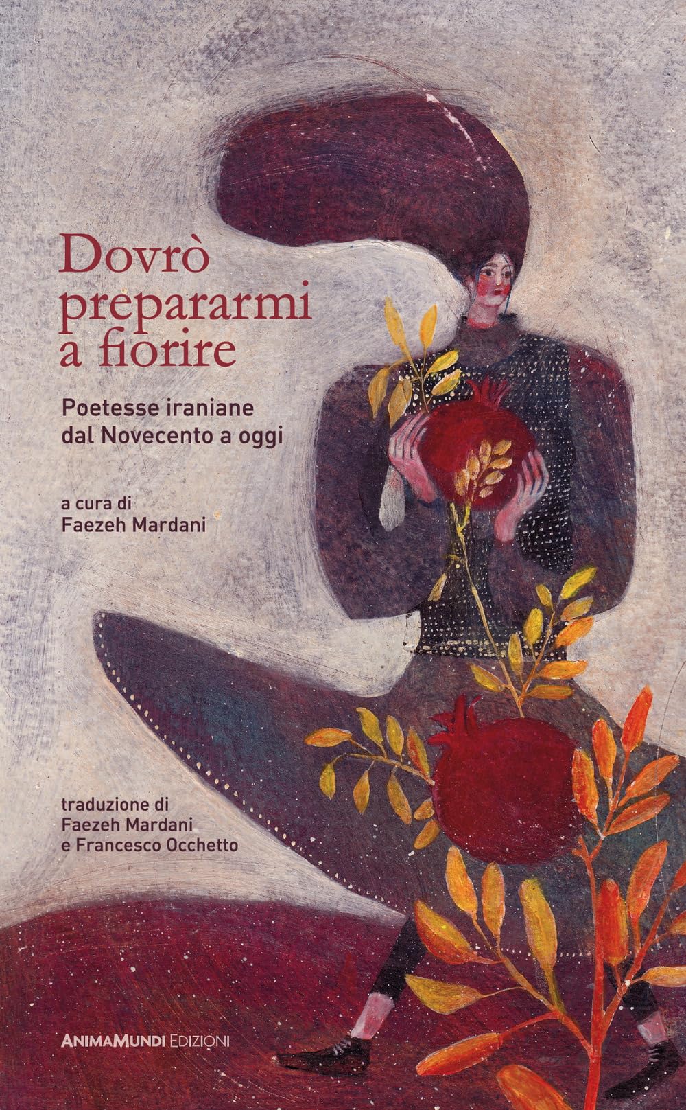 Dovrò prepararmi a fiorire. Poetesse iraniane dal Novecento a oggi book