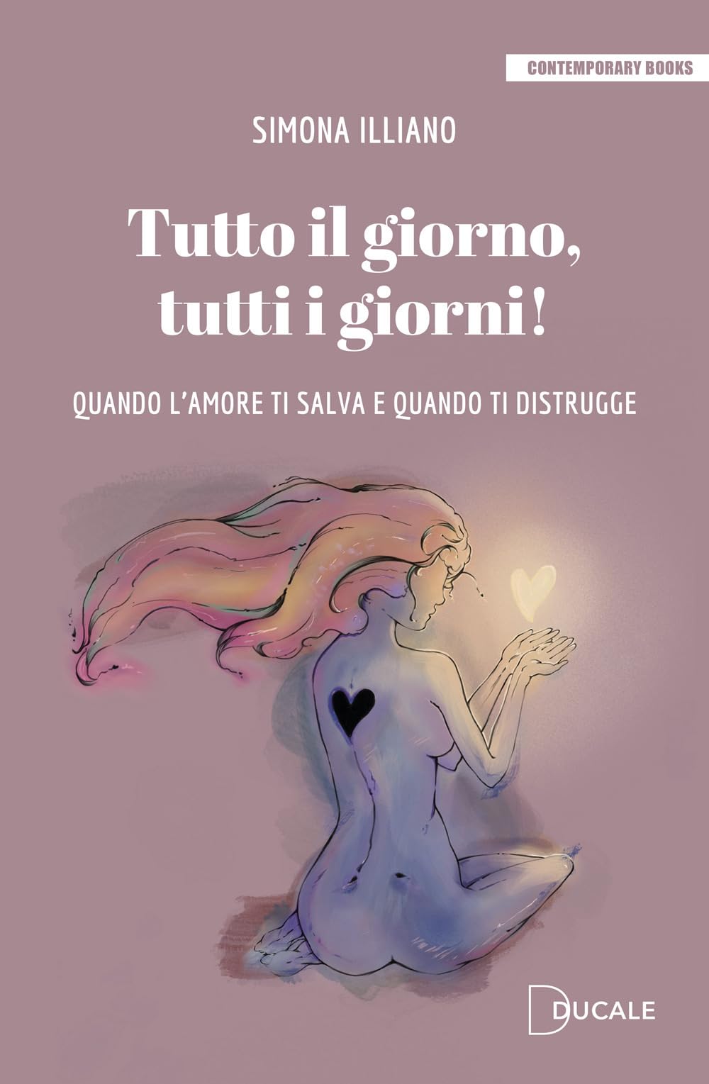Tutto il giorno, tutti i giorni! Quando l'amore ti salva e quando ti distrugge book