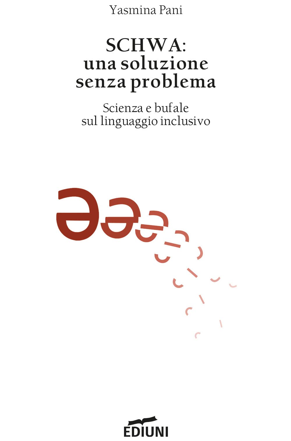 Schwa: una soluzione senza problema. Scienza e bufale sul linguaggio inclusivo (Saggistica) Books