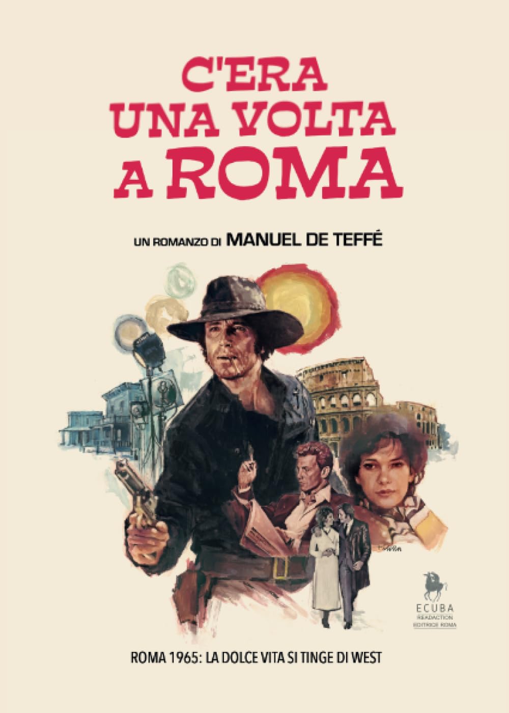 C'era una volta a Roma: Roma 1965: La dolce vita si tinge di West book