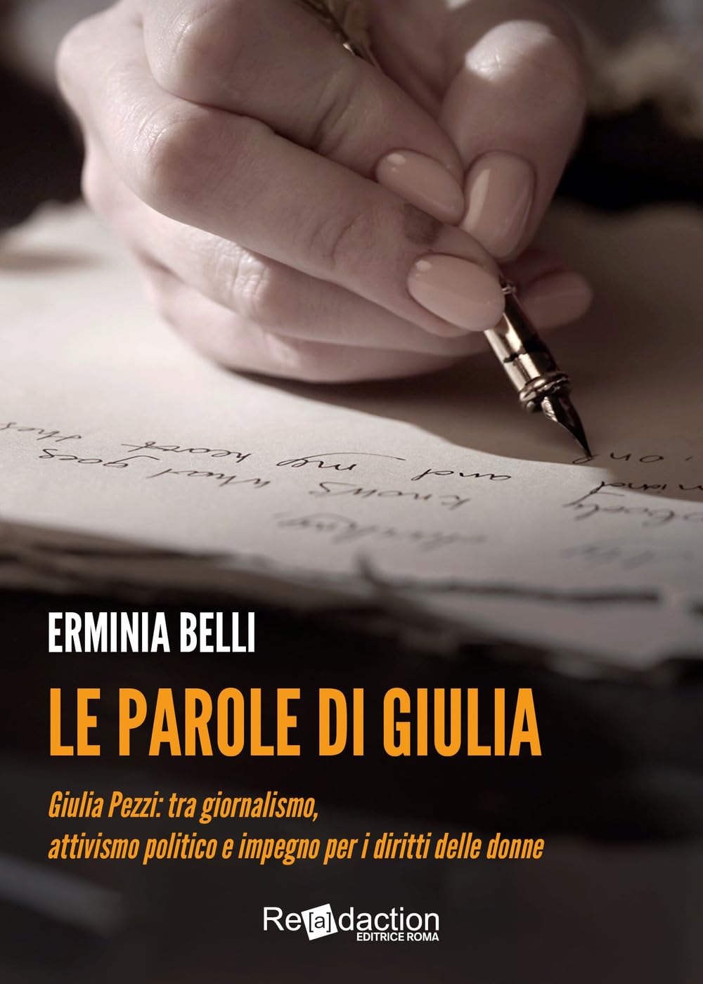 Le parole di Giulia. Giulia Pezzi: tra giornalismo, attivismo politico e impegno per i diritti delle donne (Ipparchia) Books