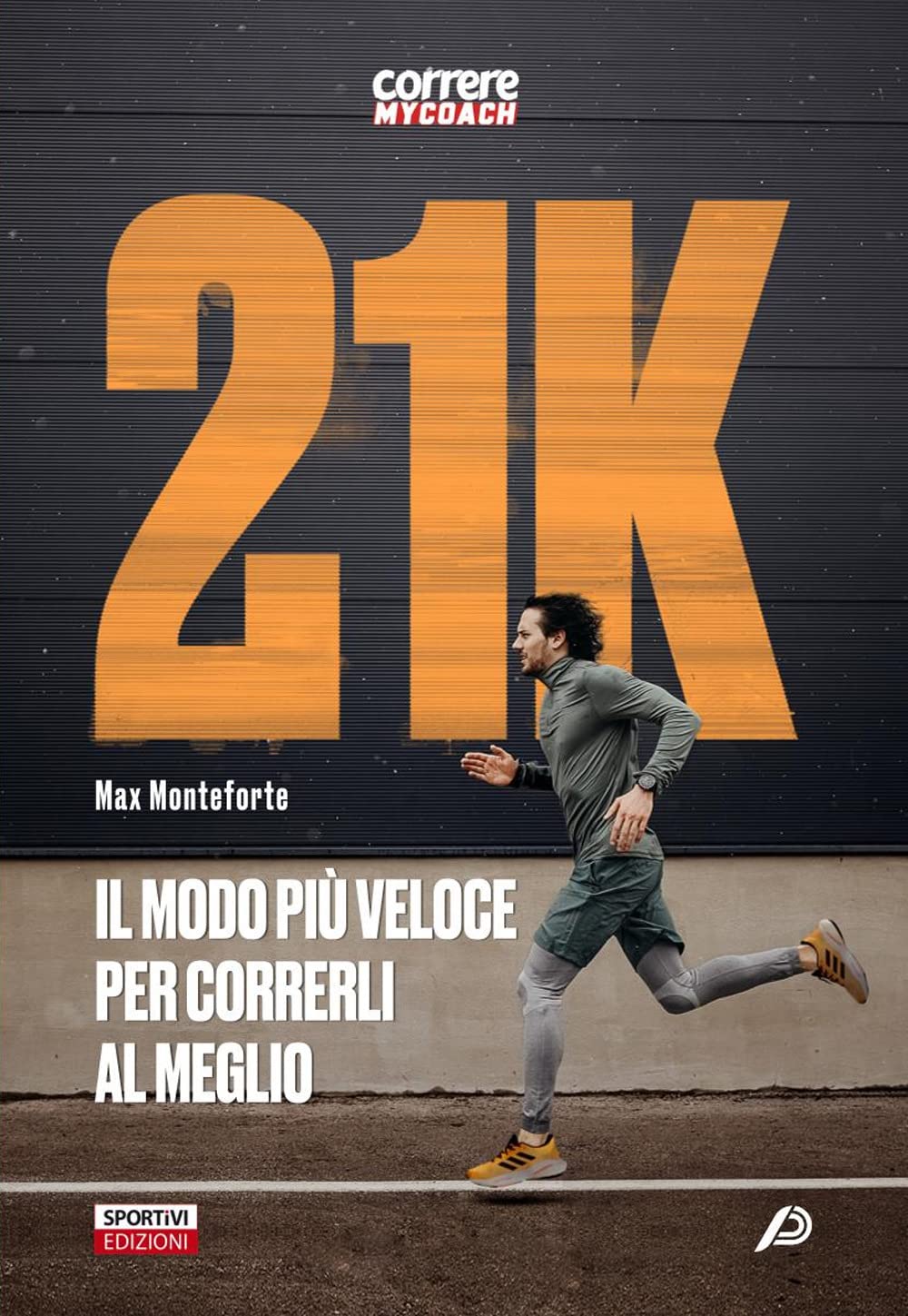 21k. Il modo più veloce per correrli al meglio (Correre my coach) Leisure & Fun
