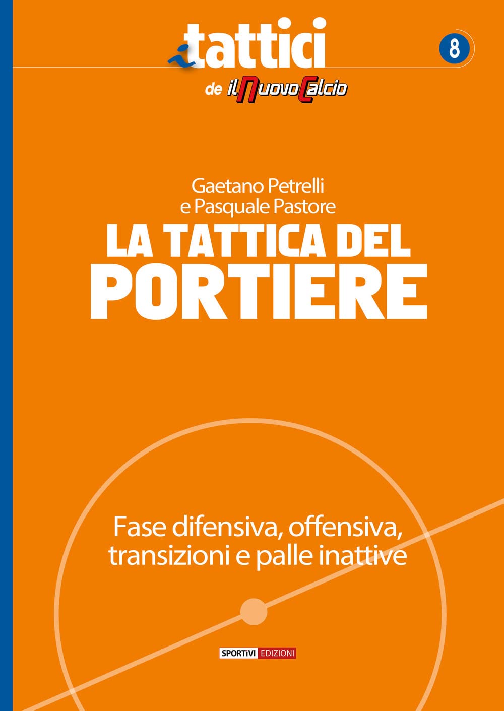 La tattica del portiere. Fase difensiva, offensiva, transizioni e palle inattive book