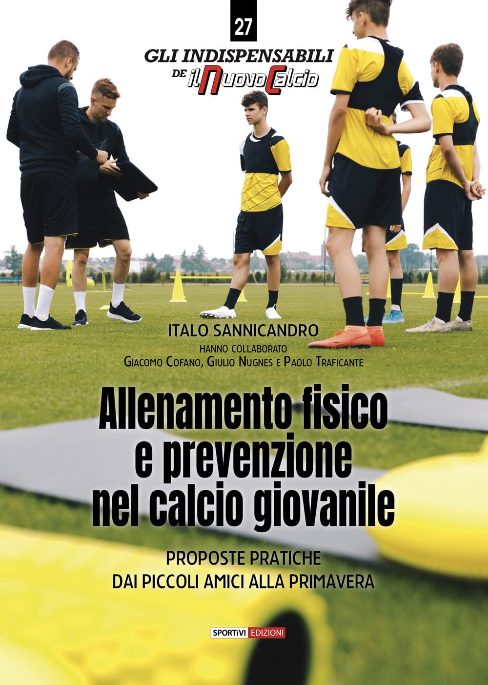 Allenamento fisico e prevenzione nel calcio giovanile. Proposte pratiche dai Piccoli Amici alla Primavera book
