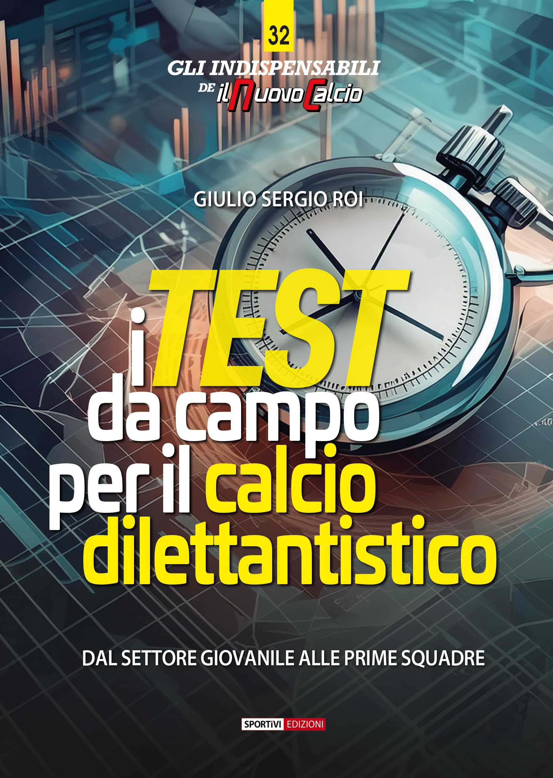 I test da campo per il calcio dilettantistico. Dal settore giovanile alle prime squadre book