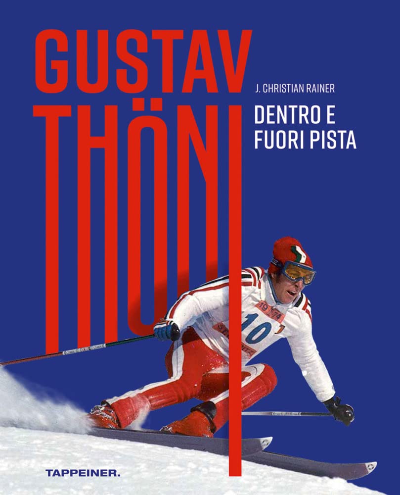 Gustav Thöni. Dentro e fuoripista Sports