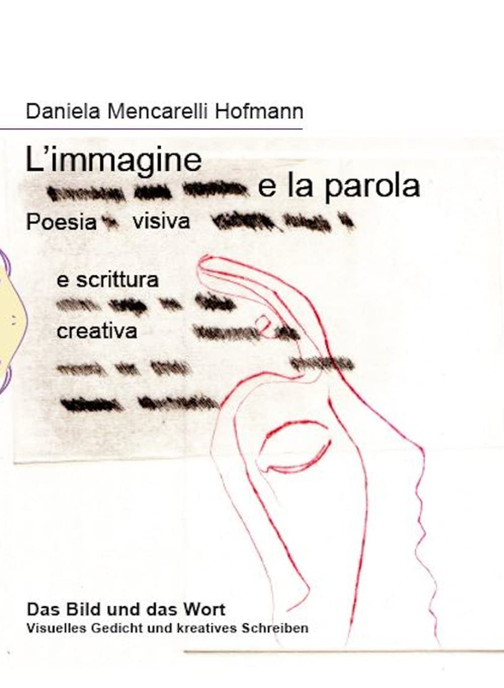 L'immagine e la parola. Poesia visiva e scrittura creativa. Ediz. italiana e tedesca Contemporary literature