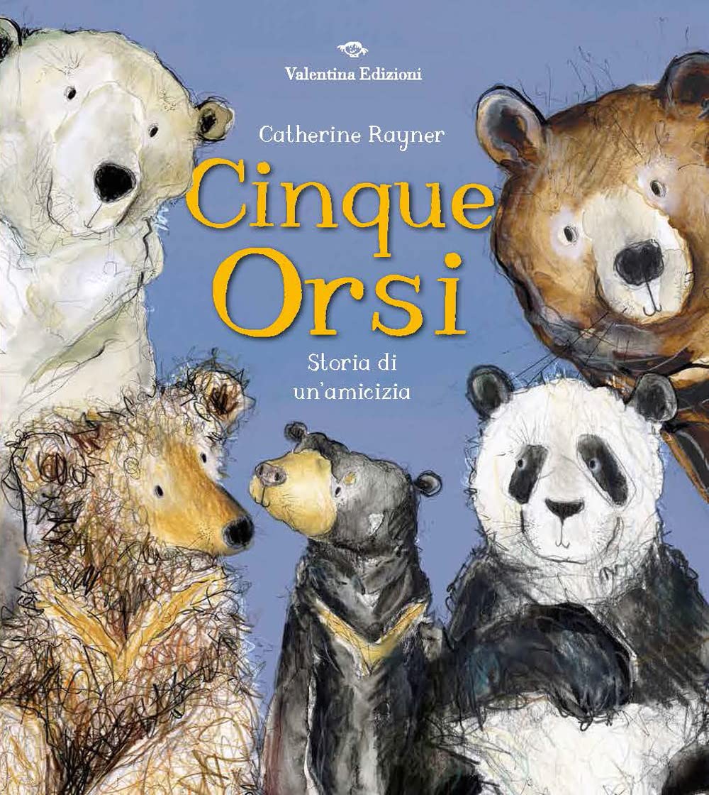 Cinque orsi. Storia di un'amicizia. Ediz. a colori book